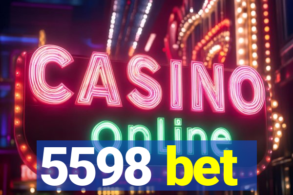 5598 bet